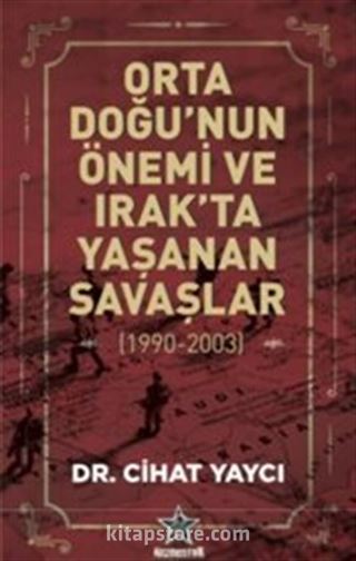 Orta Doğu'nun Önemi ve Irak'ta Yaşanan Savaşlar (1990 - 2003)