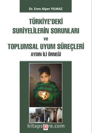 Türkiy'deki Suriyelilerin Sorunları ve Toplumsal Uyum Süreçleri Aydın İli Örneği