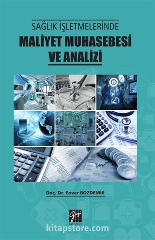 Sağlık İşletmelerinde Maliyet Muhasebesi ve Analizi