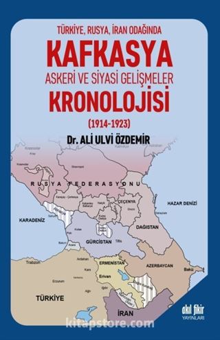 Kafkasya Askeri ve Siyasi Gelişmeler Kronolojisi (1914-1923)