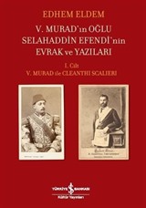 V. Murad'ın Oğlu Selahaddin Efendi'nin Evrak ve Yazıları