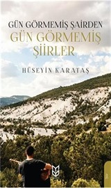 Gün Görmemiş Şairden Gün Görmemiş Şiirler