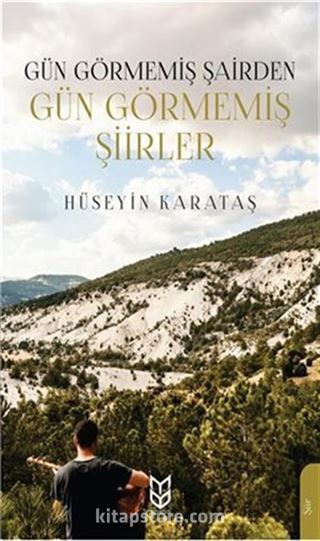 Gün Görmemiş Şairden Gün Görmemiş Şiirler