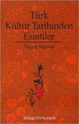 Türk Kültür Tarihinden Esintiler