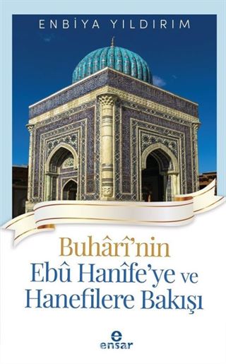 Buharinin Ebu Hanife'ye ve Hanefilere Bakışı