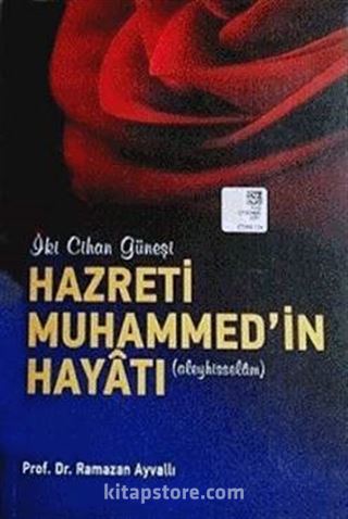 İki Cihan Güneşi Hz. Muhammed'in Hayatı