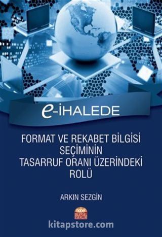 E-İhalede Format ve Rekabet Bilgisi Seçiminin Tasarruf Oranı Üzerindeki Rolü