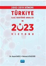 2002-2019 Dönemi Türkiye İlaç Sektörü Analizi ve 2023 Vizyonu