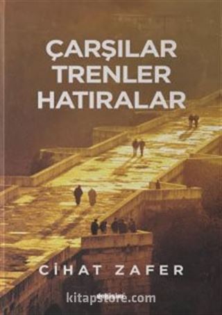 Çarşılar, Trenler Hatıralar