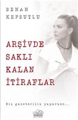 Arşivde Saklı Kalan İtiraflar