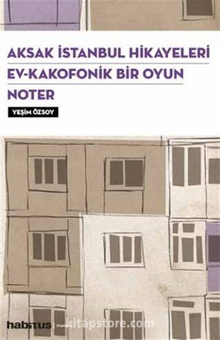 Aksak İstanbul Hikayeleri - Ev Kakofonik Bir Oyun - Noter (3 Oyun Birarada)