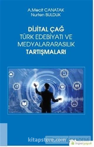 Dijital Çağ Türk Edebiyatı ve Medyalararasılık Tartışmaları