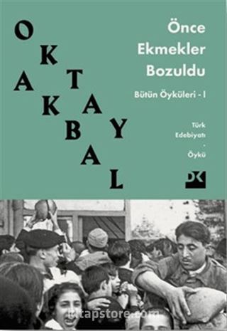 Önce Ekmekler Bozuldu / Bütün Öyküleri 1