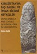 Kırgızistan'da Taş Balbal ve İnsan Biçimi Heykeller