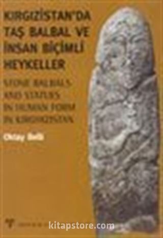 Kırgızistan'da Taş Balbal ve İnsan Biçimi Heykeller