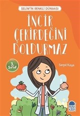 İncir Çekirdeğini Doldurmaz - Selim'in Renkli Dünyası / 3. Sınıf Okuma Kitabı