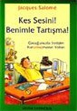 Kes Sesini ! Benimle Tartışma !