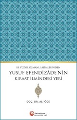 18.Yüzyıl Osmanlı Alimlerinden Yusuf Efendizade'nin Kıraat İlmindeki Yeri