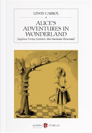 Alice's Adventures in Wonderland (İngilizce-Türkçe Sözlüklü Alice Harikalar Diyarında)