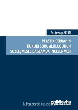 Plastik Cerrahın Hukuki Sorumluluğunun Sözleşmesel Bağlamda İncelenmesi