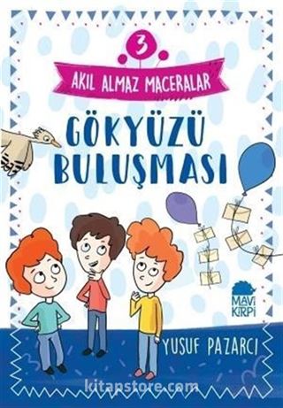 Gökyüzü Buluşması - Akıl Almaz Maceralar / 4. Sınıf Okuma Kitabı