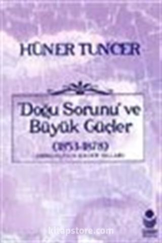 Doğu Sorunu ve Büyük Güçler (1853-1878)