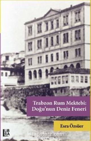 Trabzon Rum Mektebi: Doğu'nun Deniz Feneri