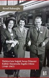 Türkiye'nin Soğuk Savaş Dönemi Kültür Hayatında İngiliz Etkisi (1948-1965)