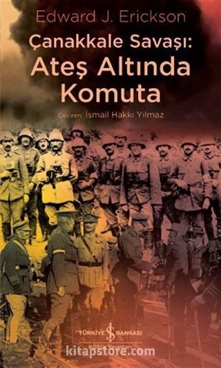 Çanakkale Savaşı: Ateş Altında Komuta