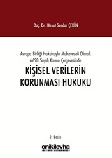 Avrupa Birliği Hukukuyla Mukayeseli Olarak 6698 Sayılı Kanun Çerçevesinde Kişisel Verilerin Korunması Hukuku