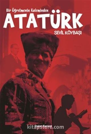 Bir Öğretmenin Kaleminden Atatürk