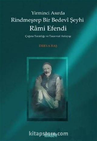 Yirminci Asırda Rindmeşrep Bir Bedevi Şeyhi Rami Efendi