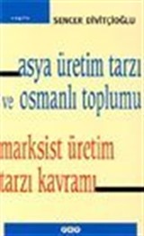 Asya Üretim Tarzı ve Osmanlı Toplumu Marksist Üretim Tarzı Kavramı