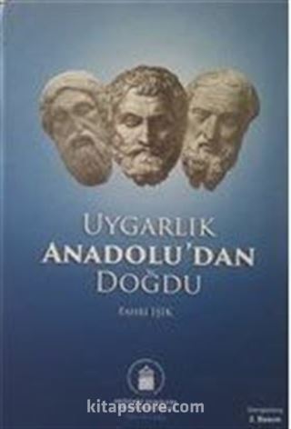 Uygarlık Anadolu'dan Doğdu (Ciltli)