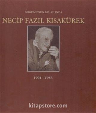 Doğumunun 100. Yılında Necip Fazıl Kısakürek