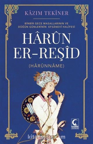 Harun Er-Reşid-Binbir Gece Masallarının Ve Düğün Günlerinin Efsanevi Halifesi