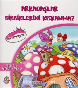 Arkadaşlar Birbirlerini Kıskanmaz / Kıskançlık