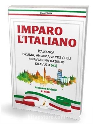 Imparo L'italiano İtalyanca Okuma Anlama ve YDS \ CELI Sınavlarına Hazırlık Kılavuzu A1