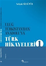 Uluğ Türkistan'dan Anadolu'ya Türk Halk Hikayeleri