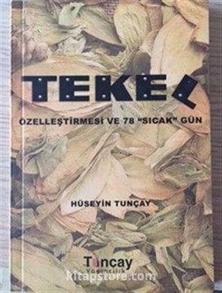 Tekel Özelleştirmesi ve 78 Sıcak Gün