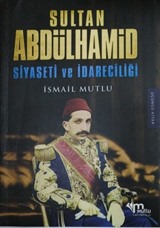 Sultan Abdülhamid Siyaseti Ve İdareciliği