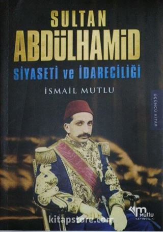 Sultan Abdülhamid Siyaseti Ve İdareciliği