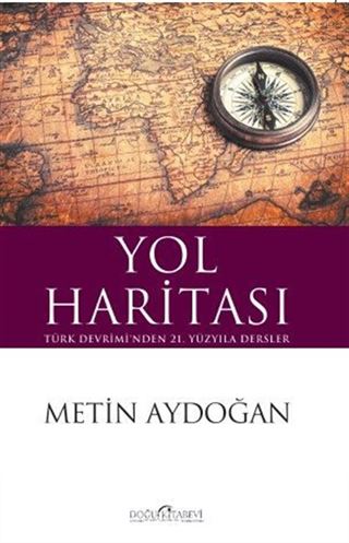 Yol Haritası Türk Devrimi'nden 21. Yüzyıla Dersler