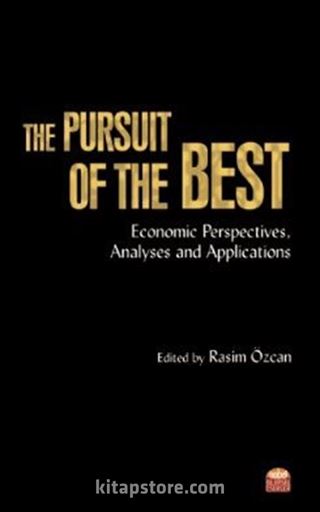 The Pursuıt Of The Best: Economic Perspectives, Analyses And Applications