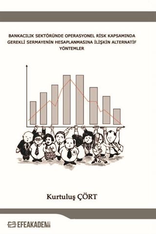 Bankacılık Sektöründe Operasyonel Risk Kapsamında Gerekli Sermayenin Hesaplanmasına İlişkin Alternatif Yöntemler