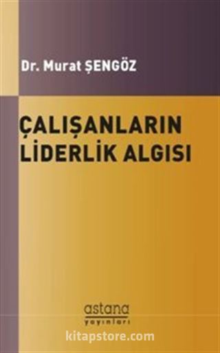 Çalışanların Liderlik Algısı