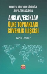 Kolonyal Dönemden Günümüze Jeopolitik Bağlamda Anklav/Eksklav Ülke Toprakları-Güvenlik İlişkisi