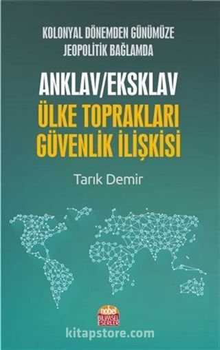 Kolonyal Dönemden Günümüze Jeopolitik Bağlamda Anklav/Eksklav Ülke Toprakları-Güvenlik İlişkisi