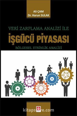 Veri Zarflama Analizi İle İşgücü Piyasası Bölgesel Etkinlik Analizi