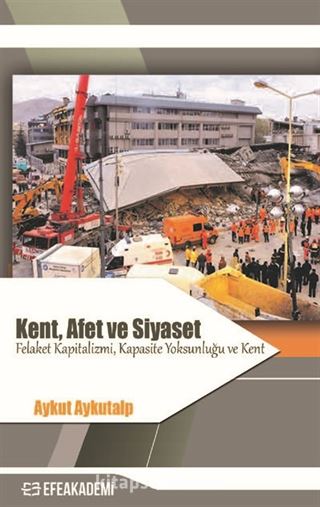 Kent, Afet ve Siyaset - Felaket Kapitalizmi, Kapasite Yoksunluğu ve Kent